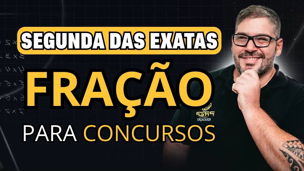 Segunda das Exatas: Aprenda Frações de Forma Fácil e Rápida Para Concursos!