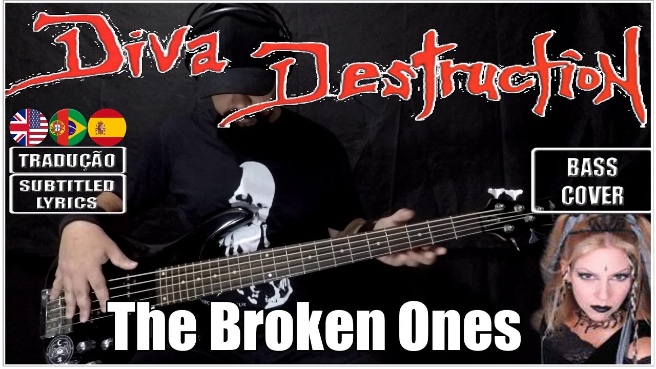 DIVA DESTRUCTION - THE BROKEN ONES (BASS Cover + Sub Lyrics + Tradução POR/ESP)