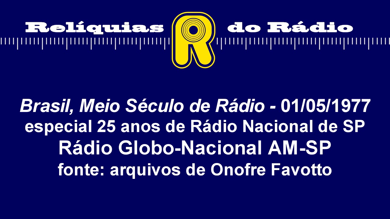 Brasil, Meio Século de Rádio 01/05/1977 (Rádio Globo-Nacional AM-SP)