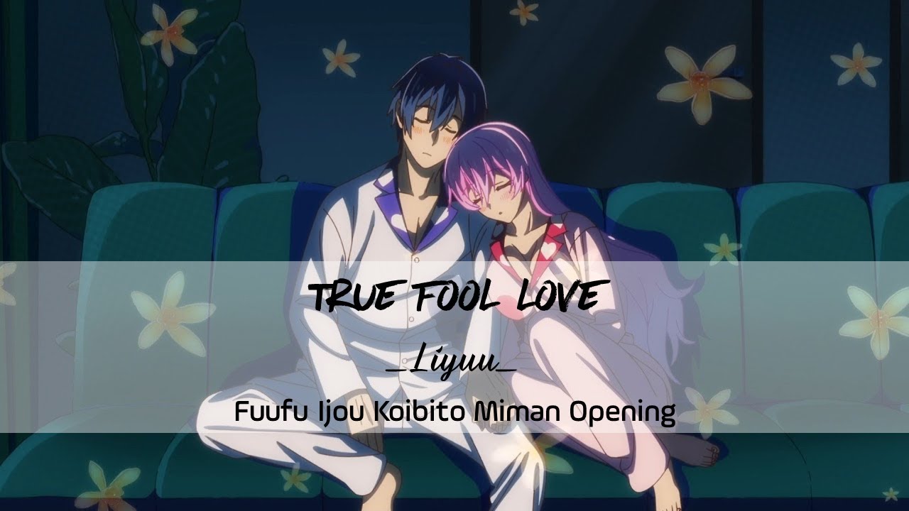 【Vietsub】TRUE FOOL LOVE || Liyuu (Fuufu Ijou Koibito Miman Opening)