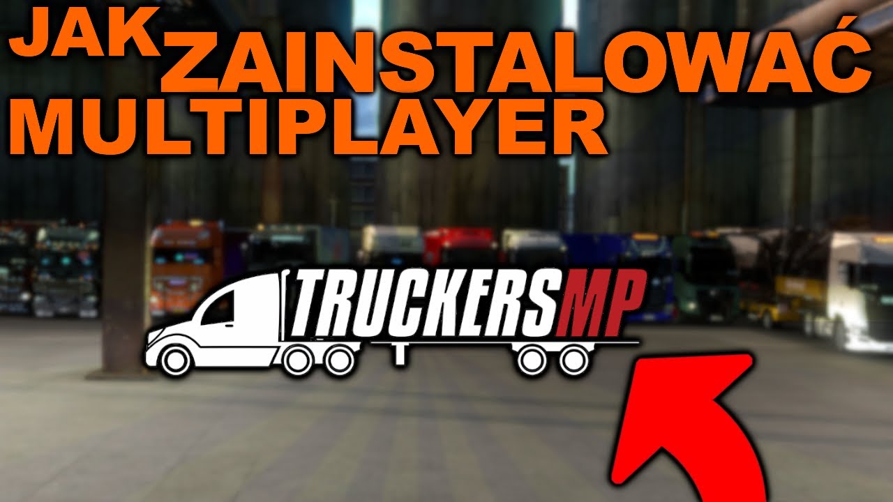 Jak zainstalować TRUCKERSMP / Multiplayer do 🚚 Euro Truck Simulator 2🚚 | Poradnik szczeg&oacute;łowy!