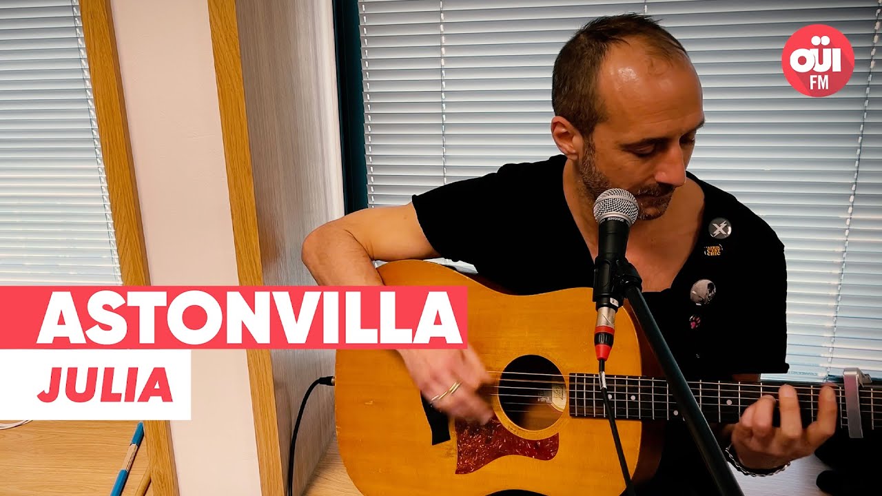 ASTONVILLA - Julia (Live sur Oüi FM)