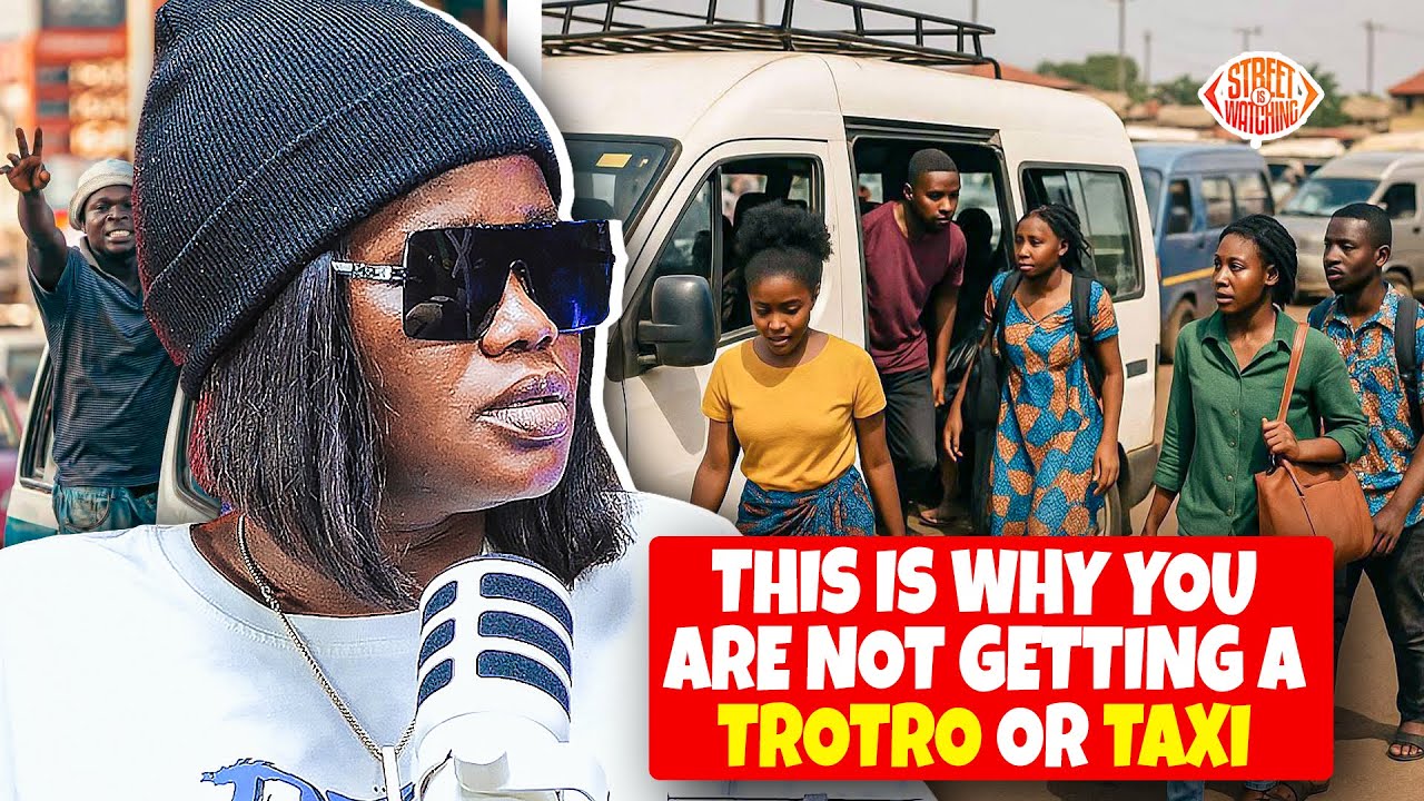THIS IS WHY YOU ARE NOT GETTING A TROTRO OR TAXI