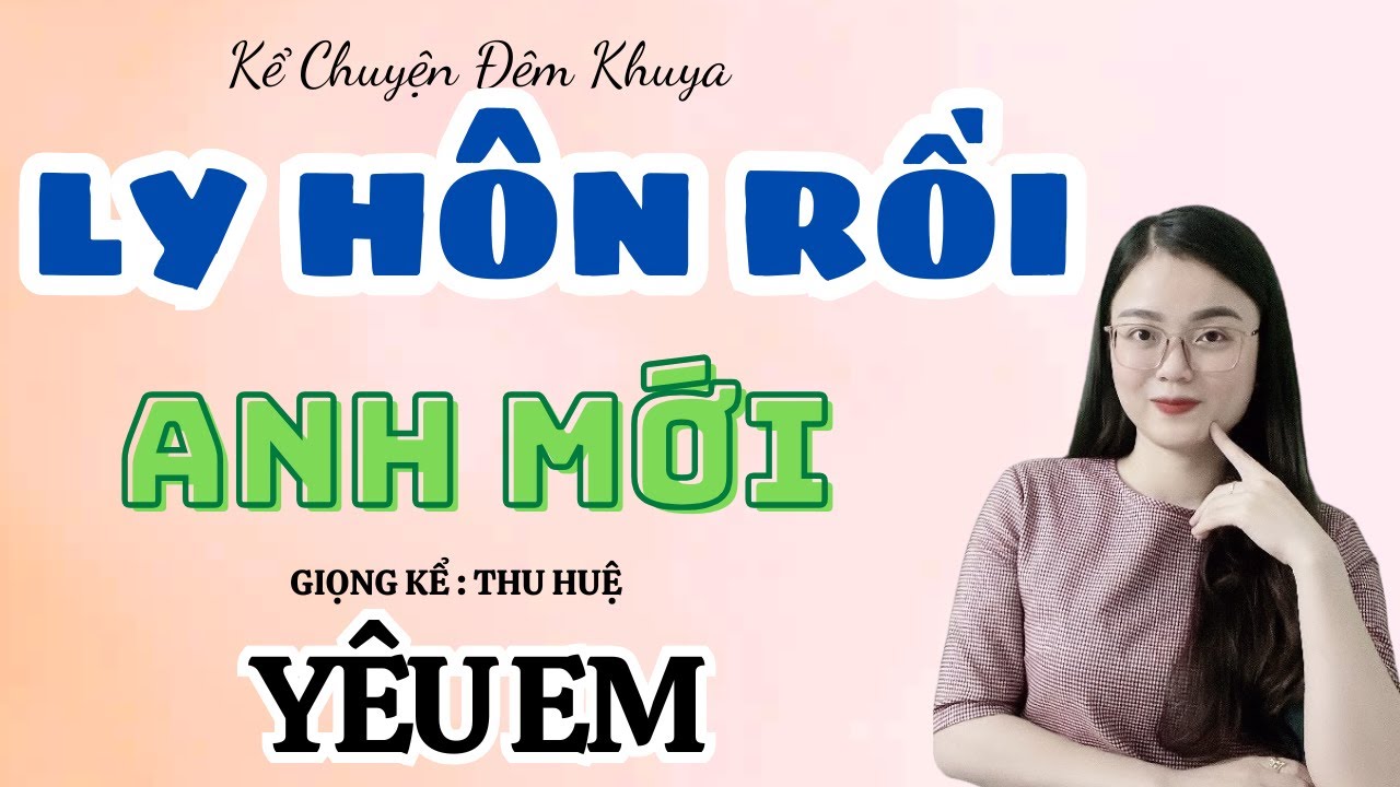 Kể  Chuyện Đêm Khuya :  Ly Hôn Rồi, Anh Mới Yêu Em? | Mc Thu Huệ  2026