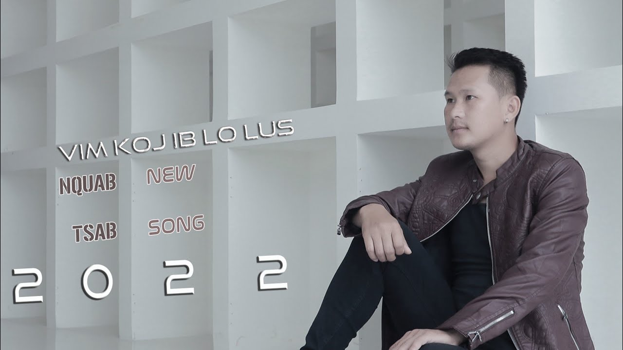 Hmong New Song - Vim Koj Ib Lo Lus - By Nquab Tsab 2021-2022
