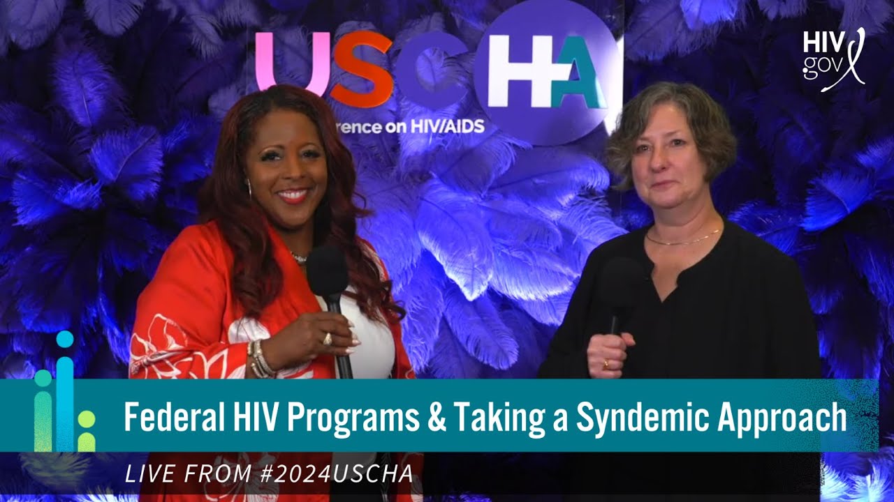 Live with Kaye Hayes at #USCHA2024: Federal HIV Programs and Taking a Syndemic Approach