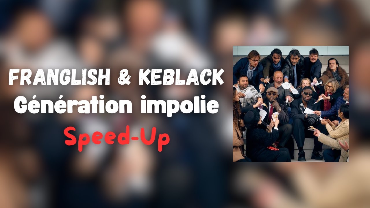 Franglish & KeBlack - Génération impolie (Speed-Up)
