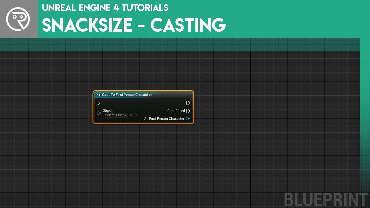 Unreal Engine 4 SnackSize — Кастинг