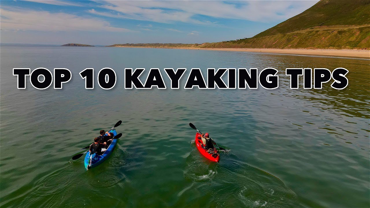 TOP 10 KAYAKING TIPS