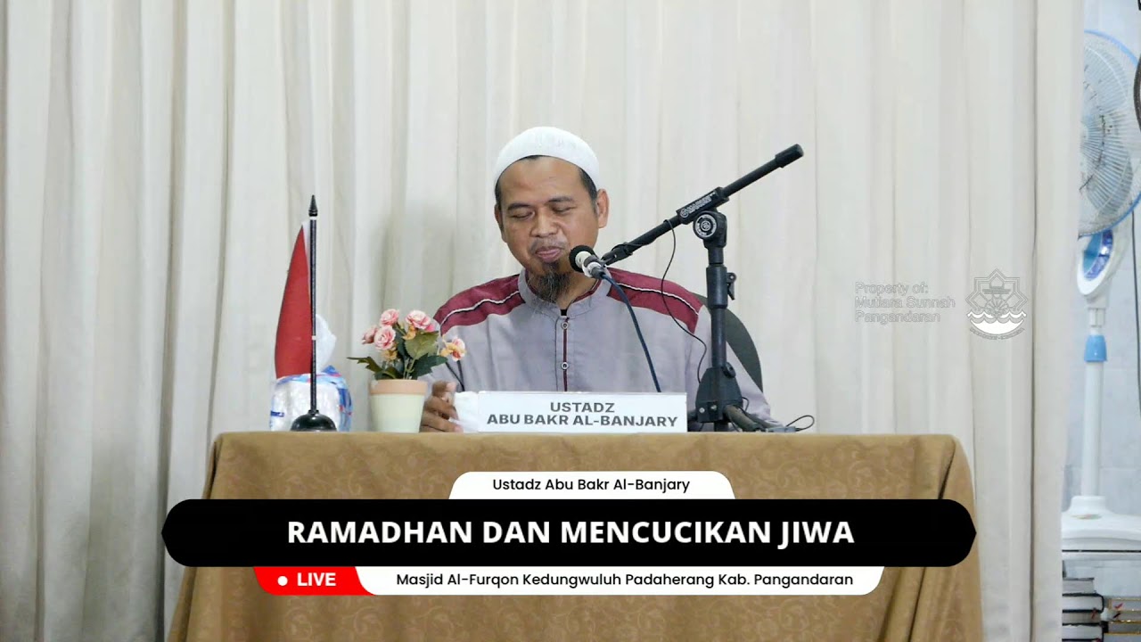 [Live Kajian & Ifthar] Ramadan Dan Mencucikan Jiwa - Ustadz Abu Bakar Al-Banjary