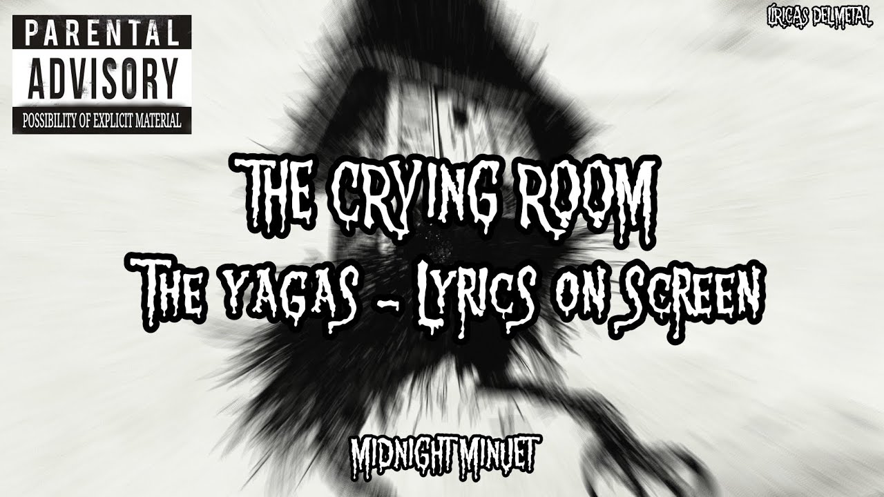 THE YAGAS - THE CRYING ROOM (LYRICS ON SCREEN)
