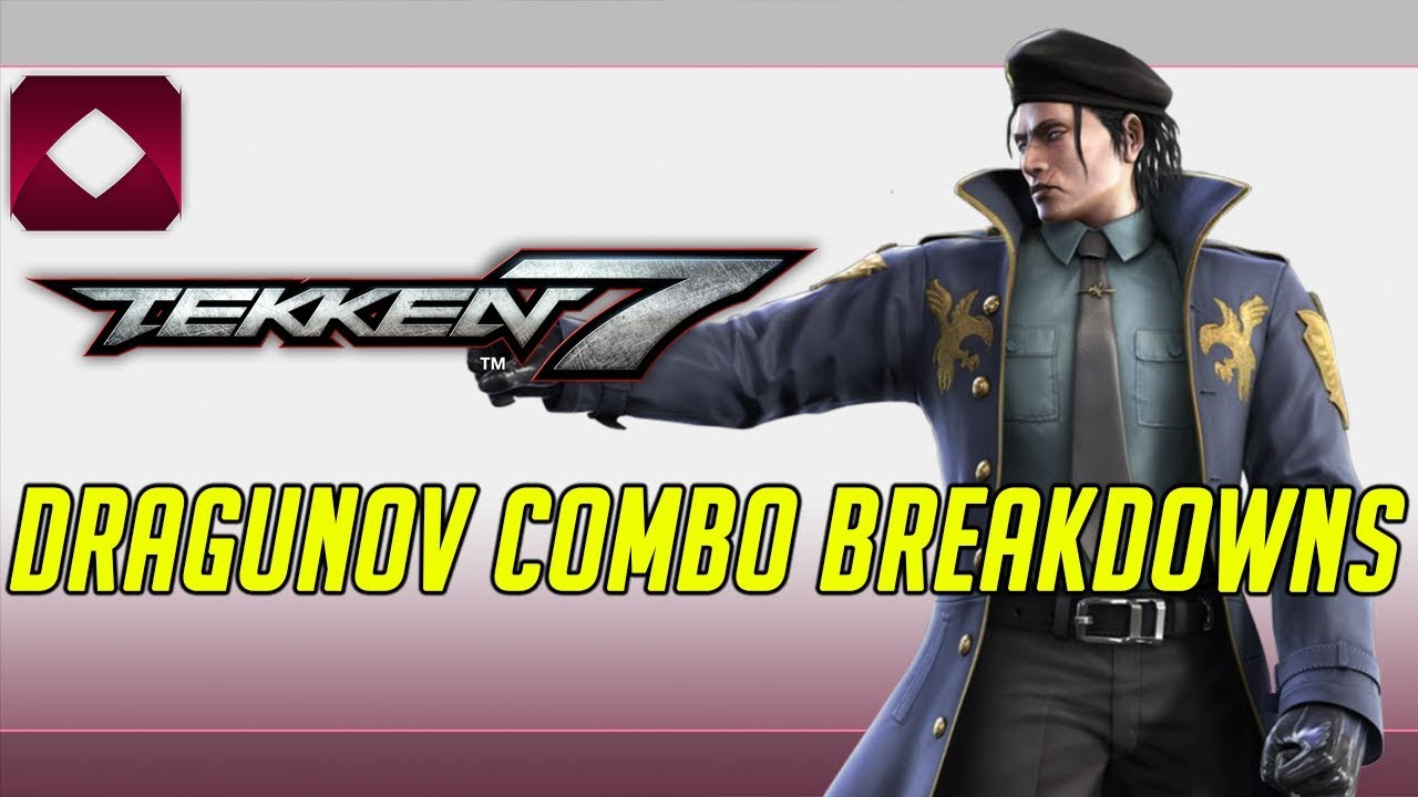 Tekken 7 Combo Breakdowns: Dragunov (1080p60)