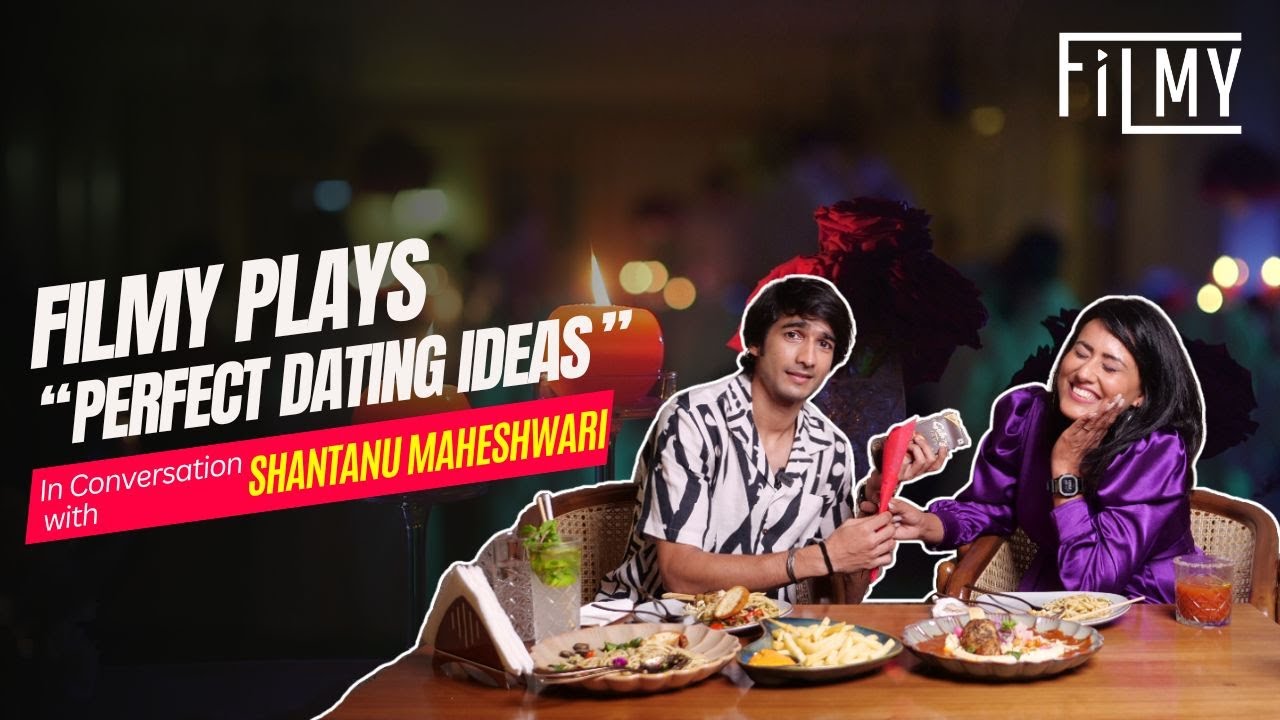 Filmy Plays ‘Perfect Dating Ideas’ With Shantanu Maheshwari