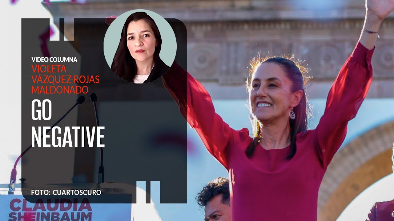 Go negative. Por Violeta Vázquez Rojas ¬ Video columna