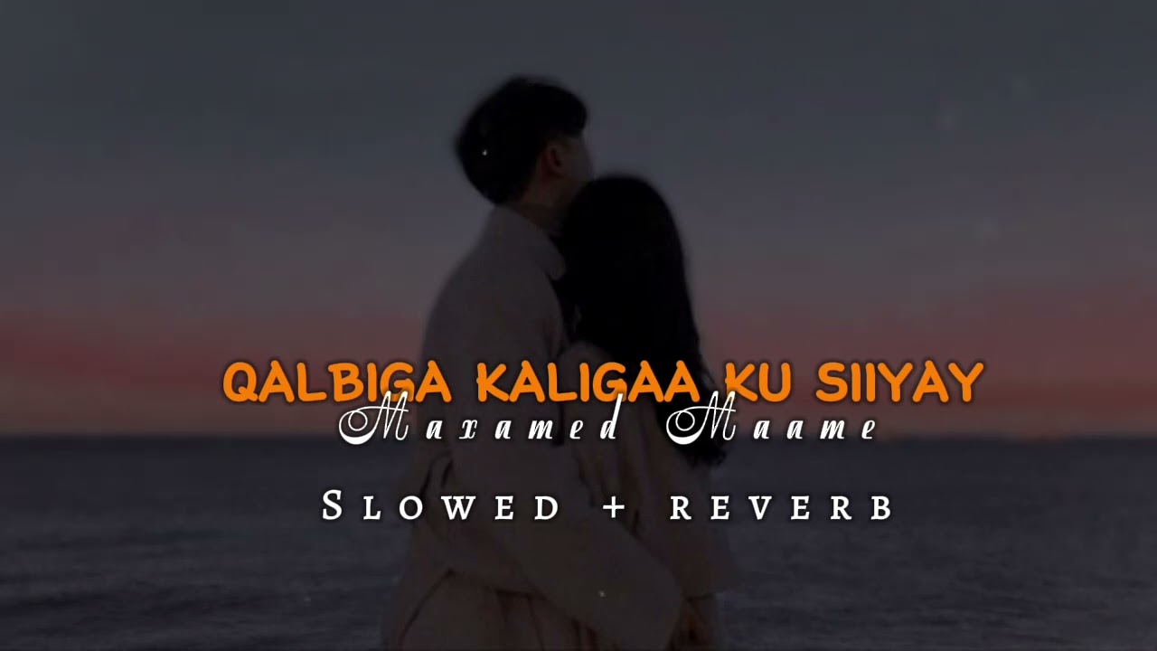 Qalbiga kaligaa ku siiyay - [ Slowed + reverb ] - Maxamed Maame