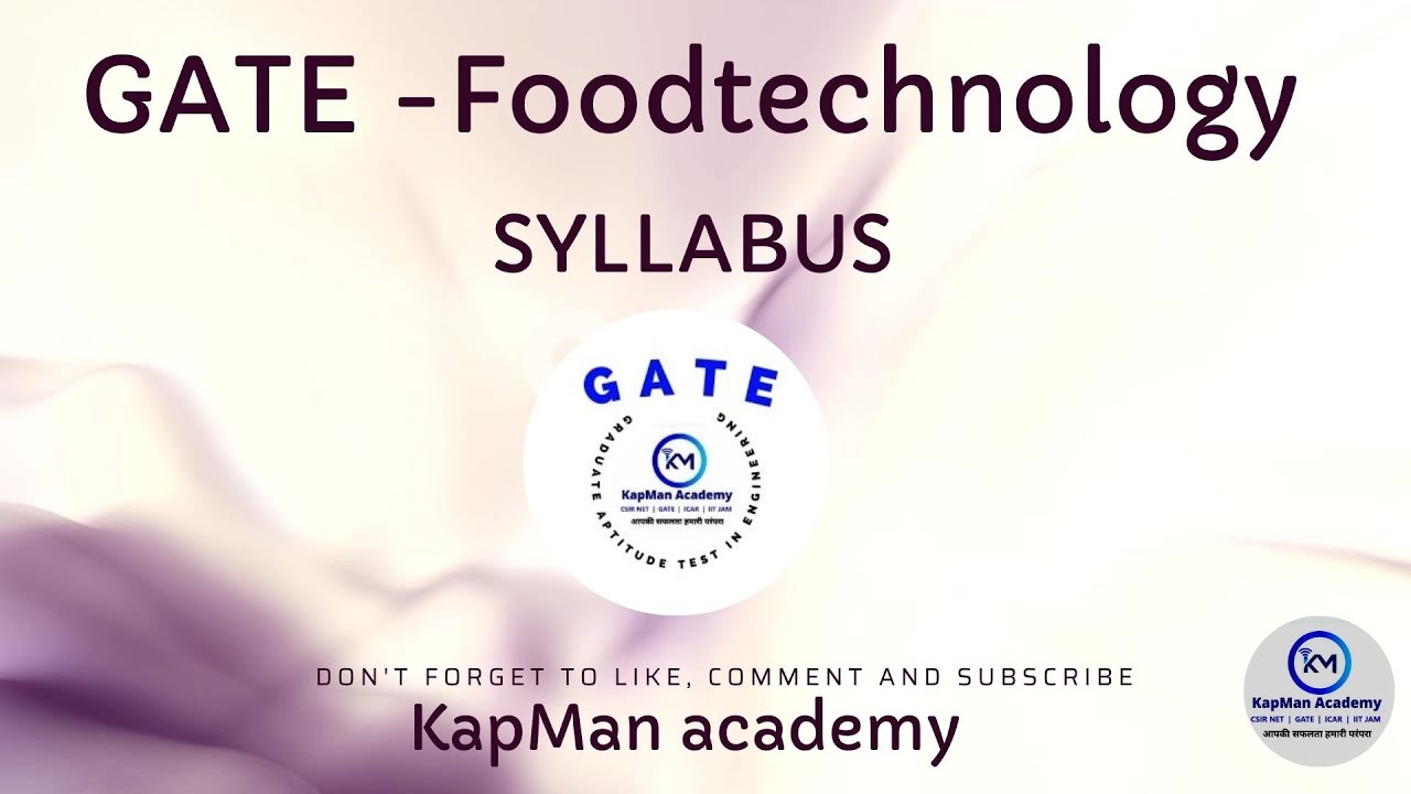 What is Food technology syllabus ? | KapMan academy | GATE XL - microbiology/biochemistry/foodtech