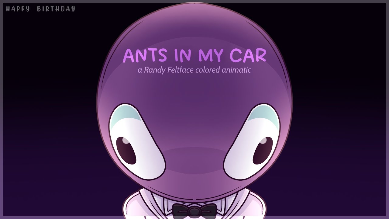 Ants In My Car【Randy Feltface - Colored Animatic】
