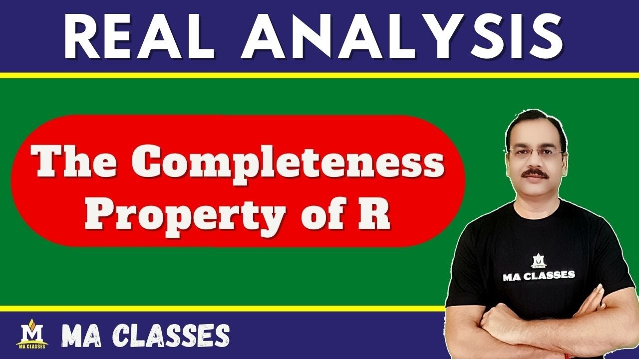 The Completeness Property of R || Real Analysis || MA CLASSES
