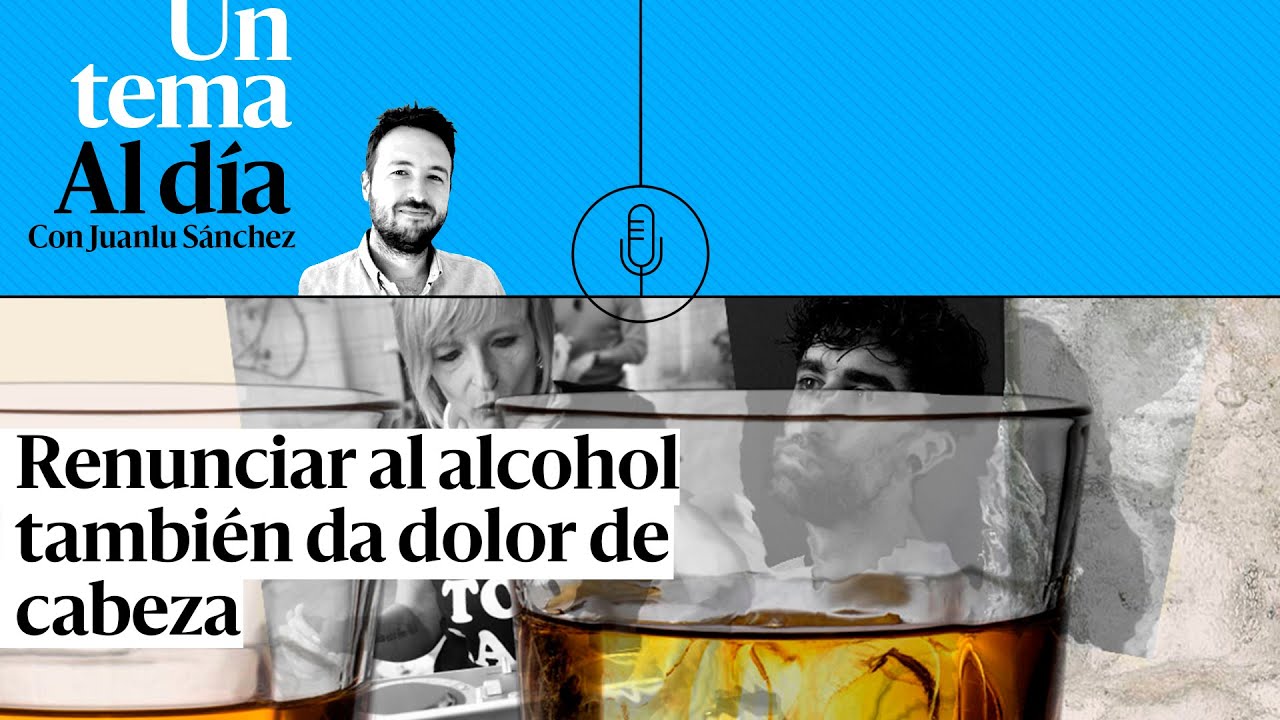 🎙 PODCAST | Renunciar al alcohol también da dolor de cabeza