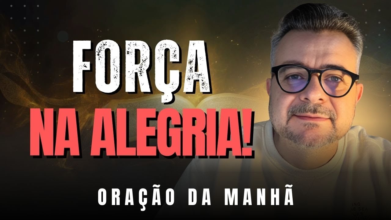 ORAÇÃO DA MANHÃ: Unidade em CRISTO:  Como Ter Força Espiritual na Igreja? A Alegria Te Renova!