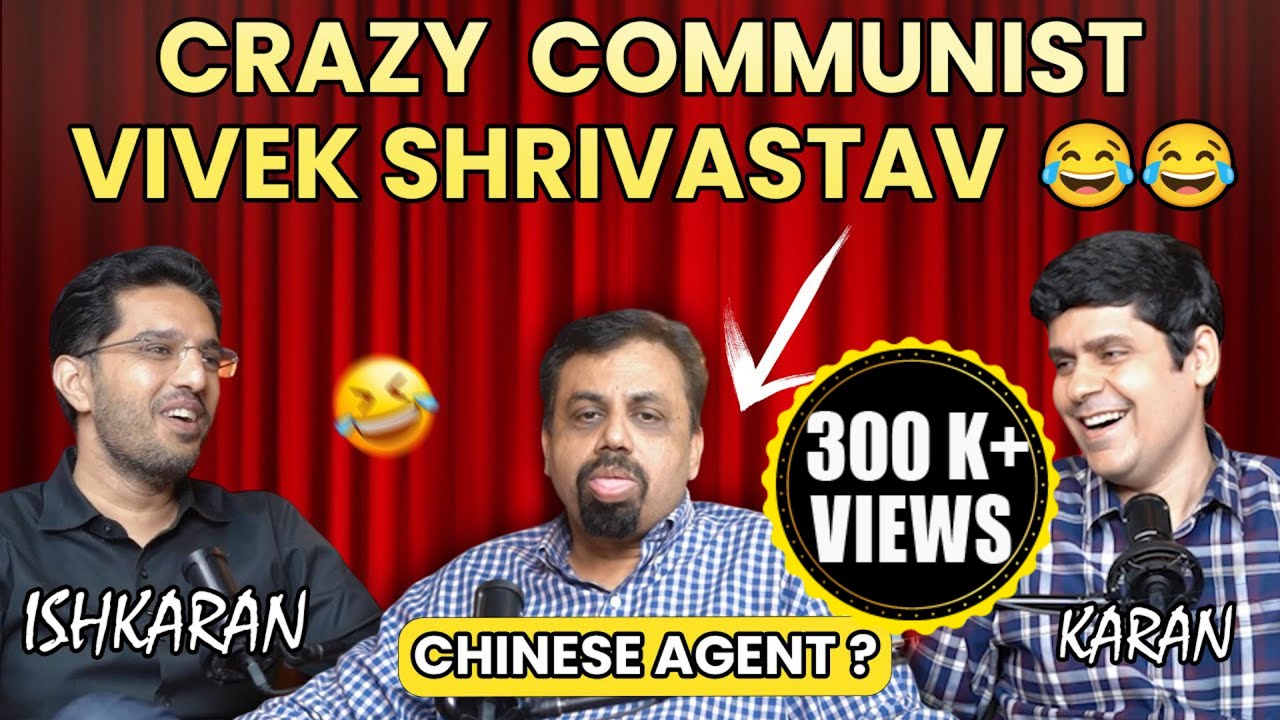 COMMUNIST VIVEK SRIVASTAVA EXPOSED AND TROLLED | PODCAST WITH ISHKARAN, VIVEK and KARAN
