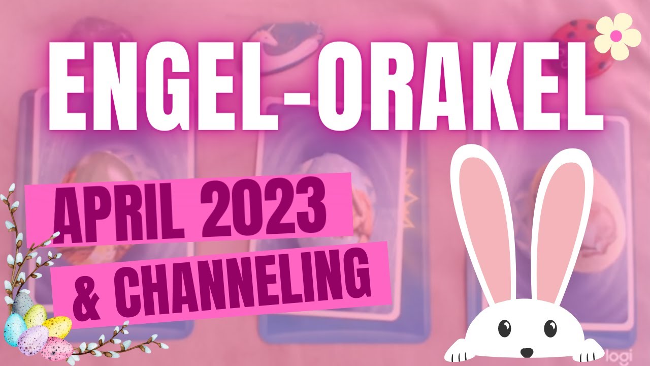 Dein Engelorakel f&uuml;r April + pers&ouml;nliche Engelbotschaft!