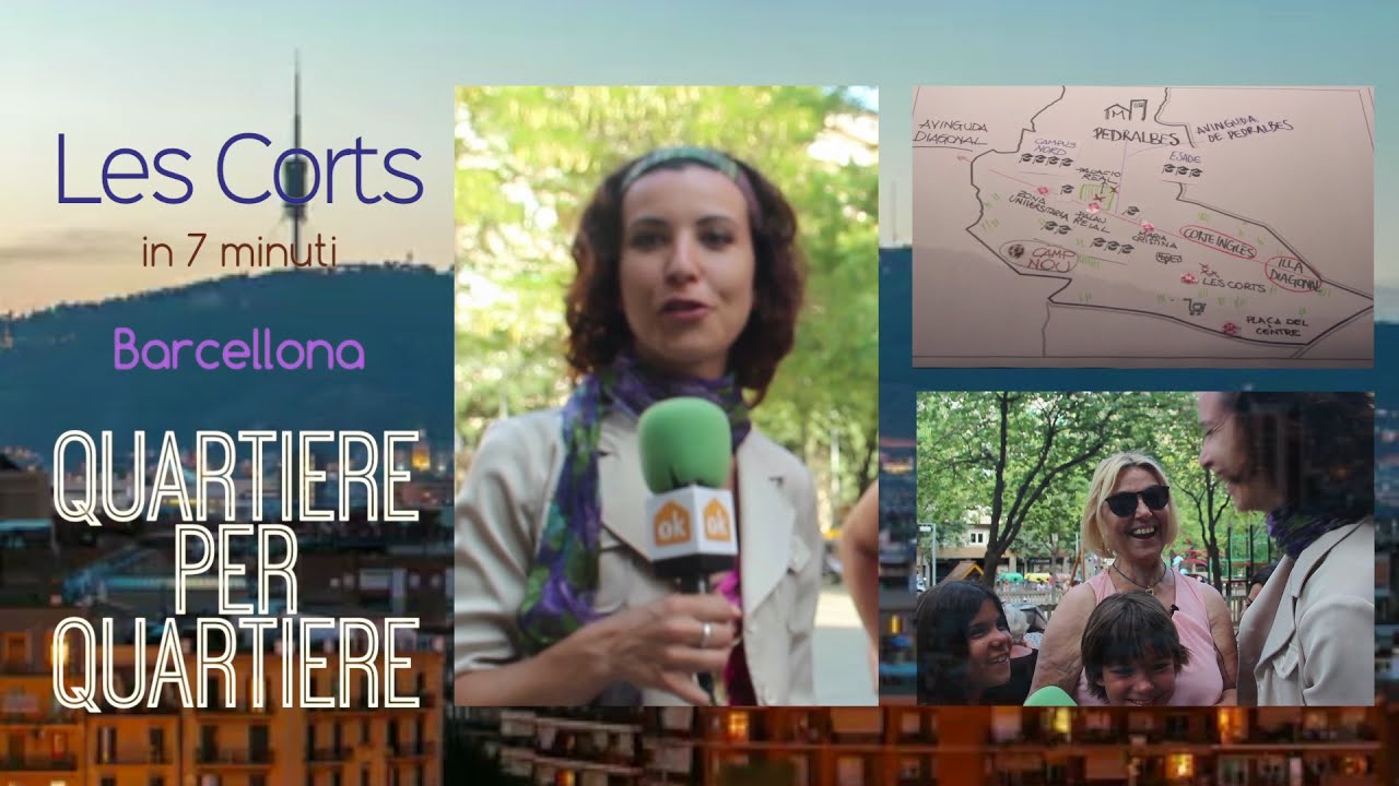 Les Corts in 7 minuti- Barcellona Quartiere per Quartiere