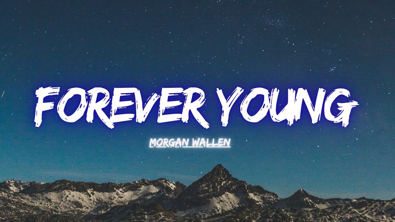 Morgan Wallen - Forever Young ( Video Lyrics )