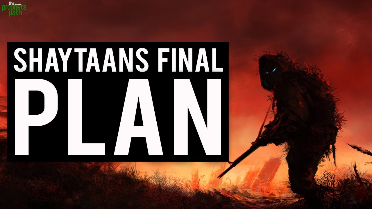Shaytaan's Final Plan