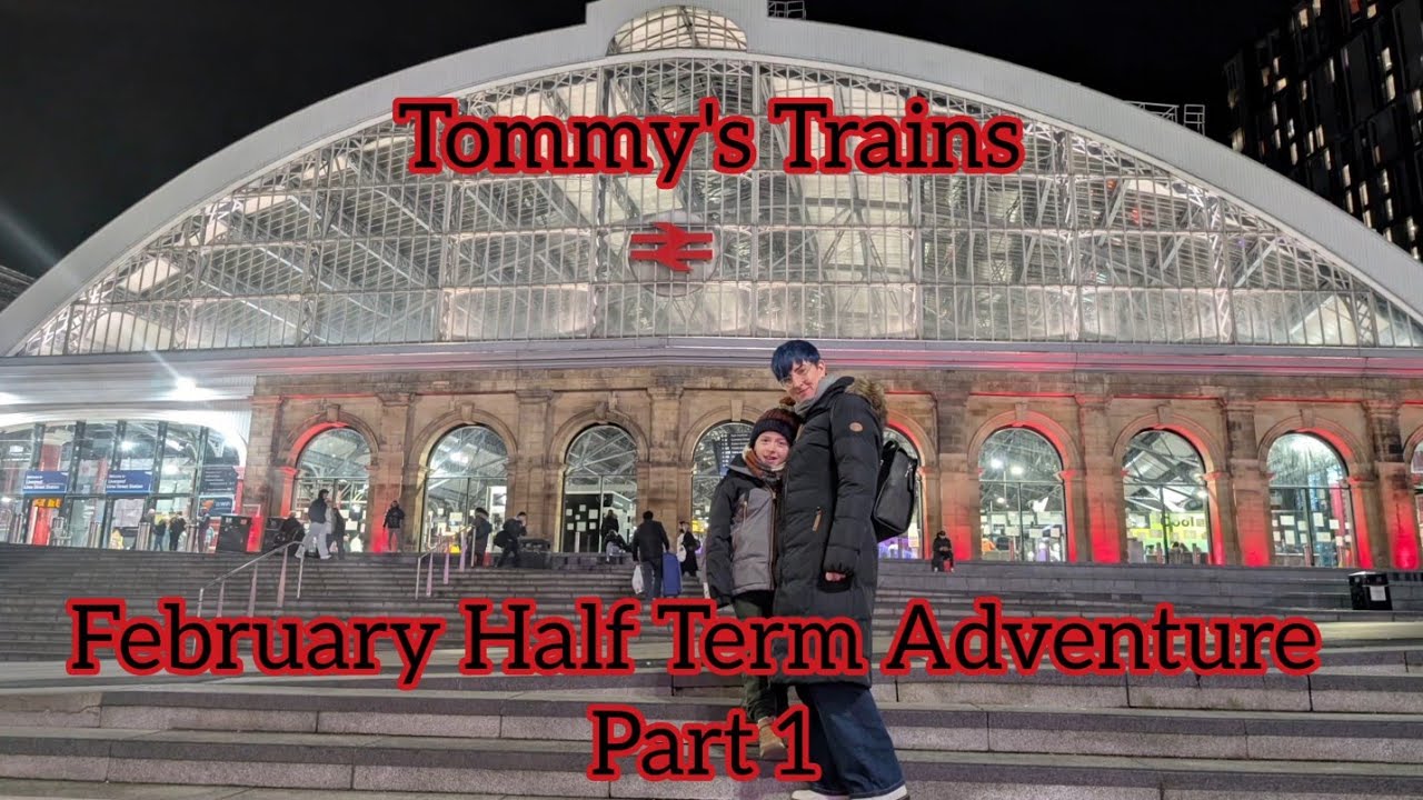 Tommy's Trains - February Half Term Adventure Part 1