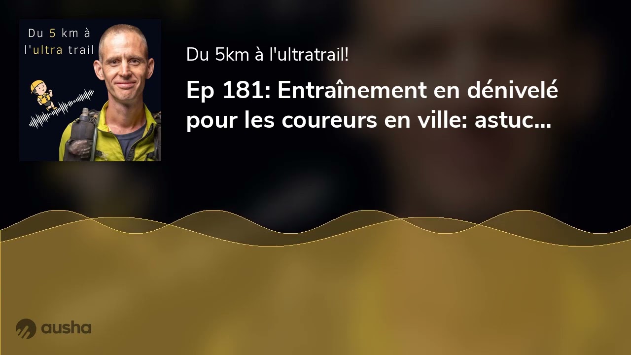 Ep 181: Entra&icirc;nement en d&eacute;nivel&eacute; pour les coureurs en ville: astuces et conseils essentiels