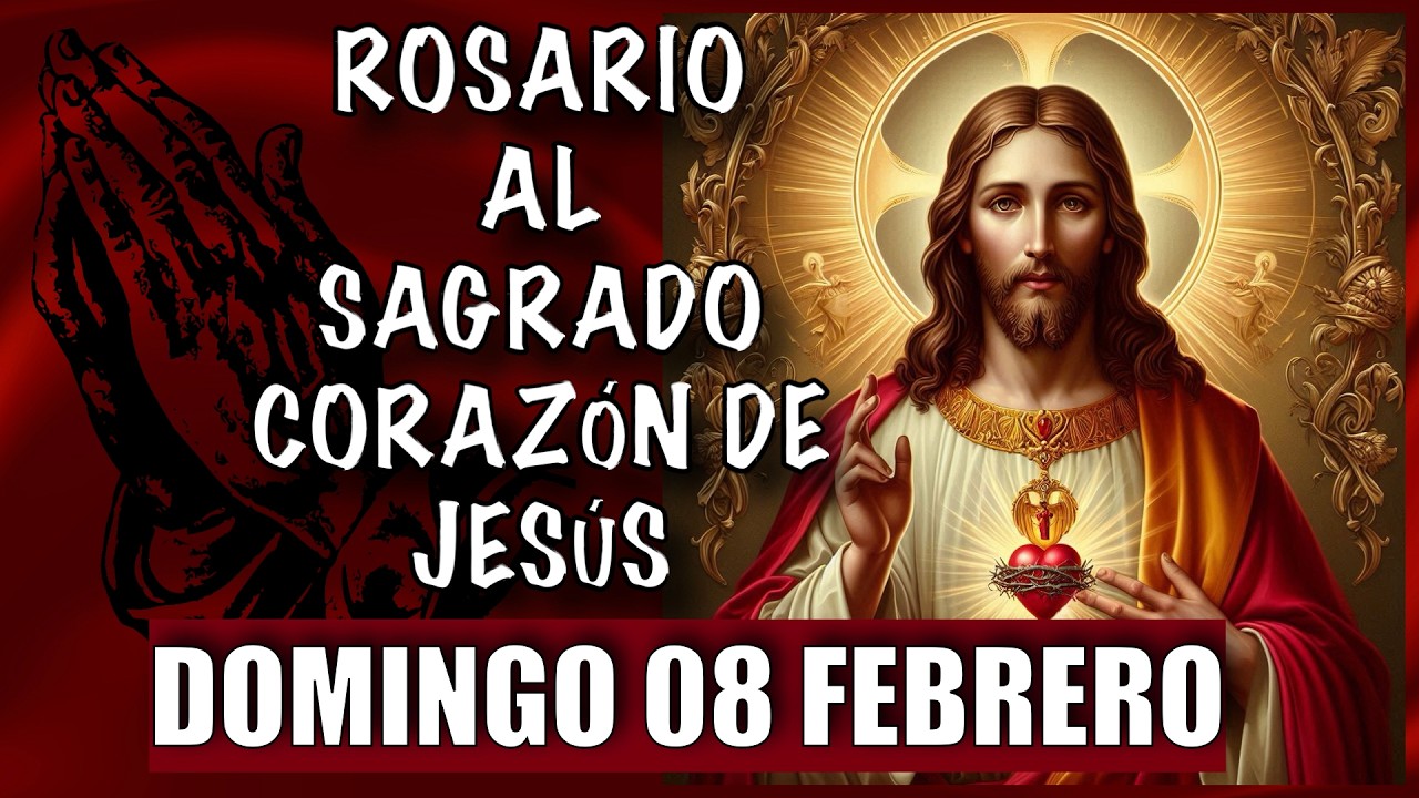 ROSARIO al Sagrado Corazon de Jesus  ❤️❤️ de hoy DOMINGO 🙏🏻🙏🏻 08 de FEBRERO 💐🌹