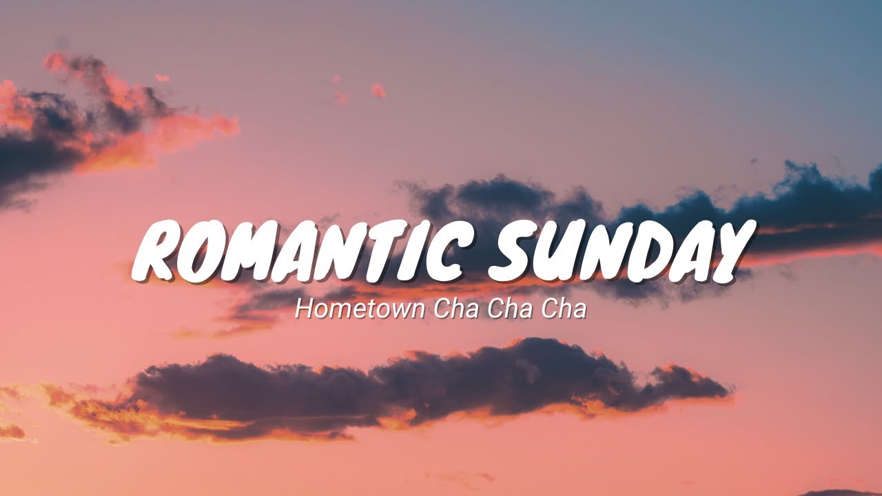 Romantic Sunday - Car, The Garden (Lyrics Video) l From Hometown Cha Cha Cha