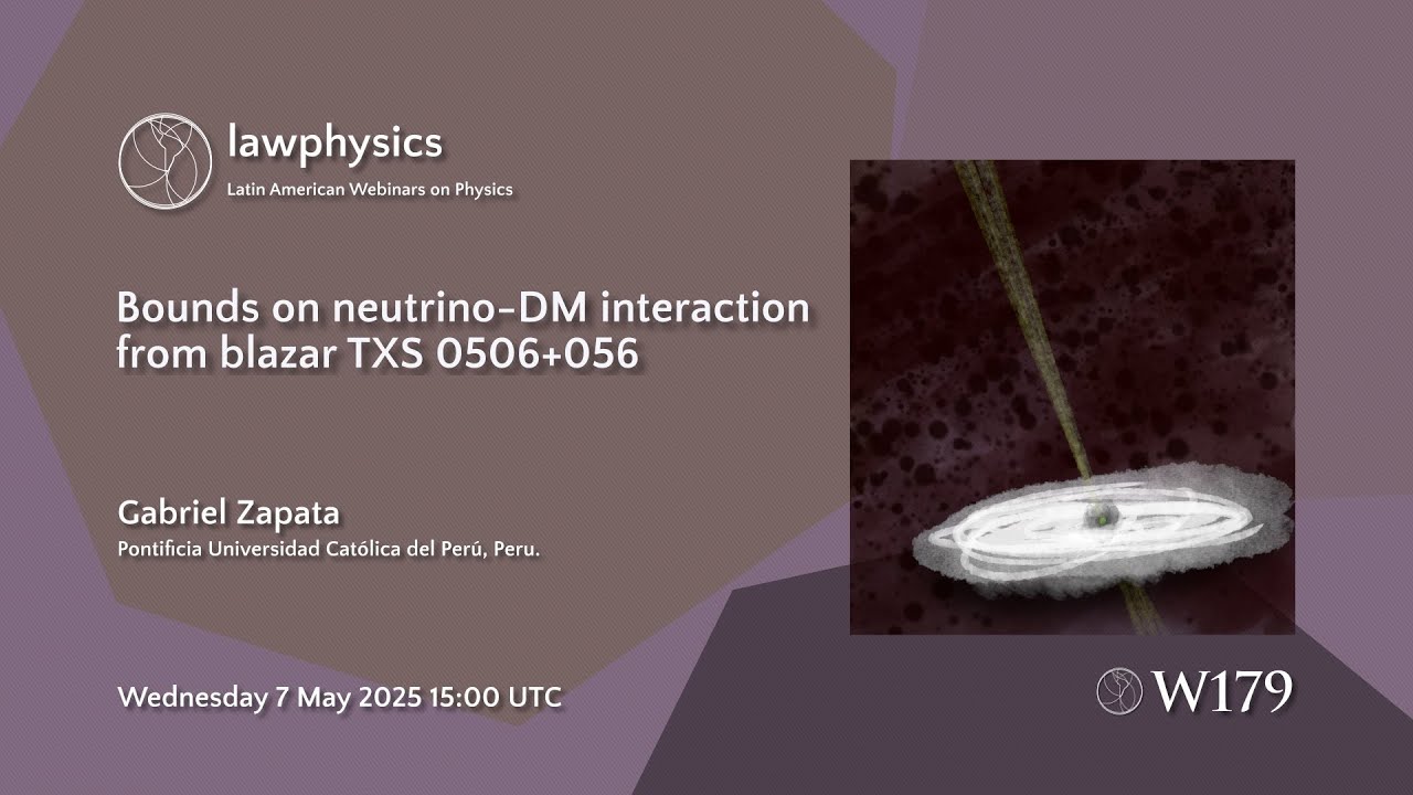 [W179] Gabriel Zapata: Bounds on neutrino-DM interaction from blazar TXS 0506+056