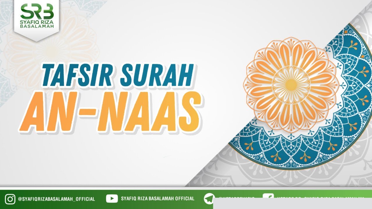 Tafsir QS An Naas - Ustadz Dr. Syafiq Riza Basalamah, M.A.