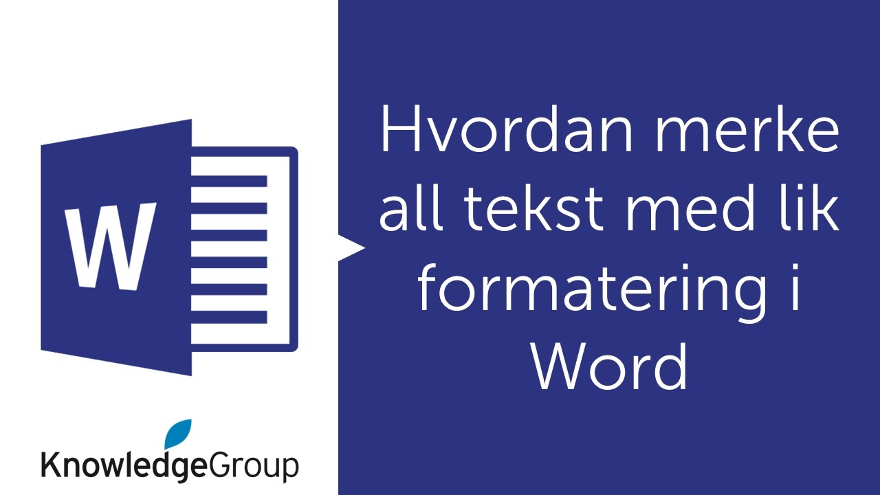 Hvordan merke all tekst med lik formatering i Word - Norsk 2016 / 2013