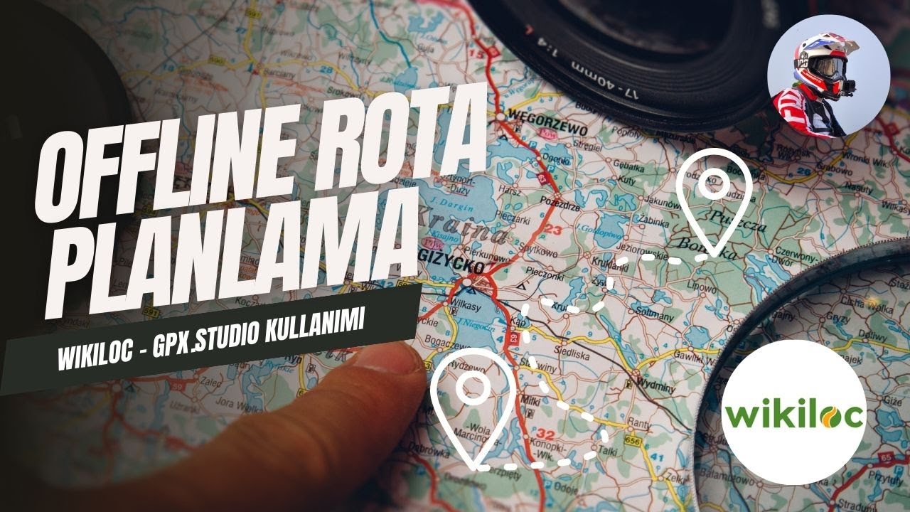 Offroad Sürüşte Kaybolmayın! Offline Rota Planlama - Wikiloc ve  GPX Studio kullanma Rehberi #44