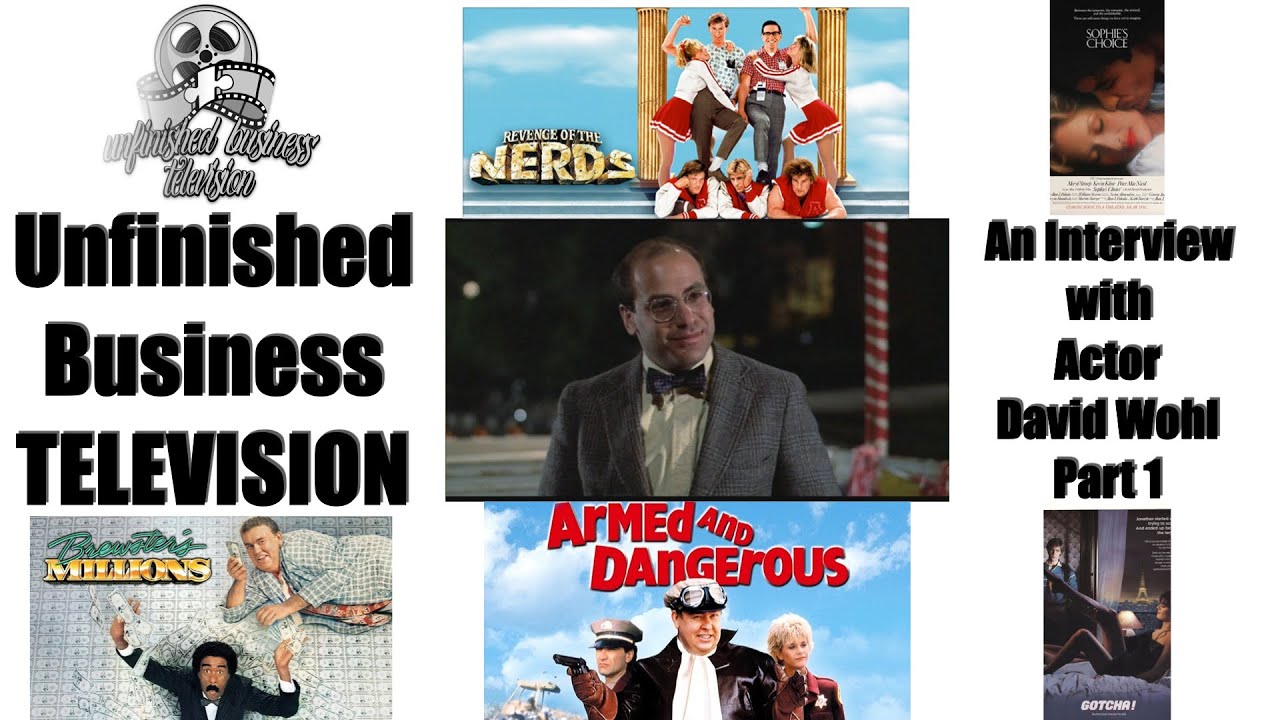 UNFINISHED BUSINESS INTERVIEW – David Wohl (Revenge of the Nerds) Part 1