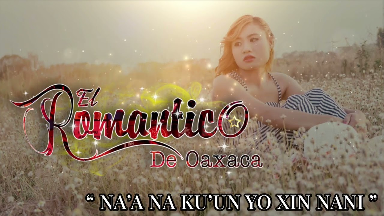 El Romántico de Oaxaca~ Na'a na ku'un yo xin nani [Cover's 2023]❤️💯