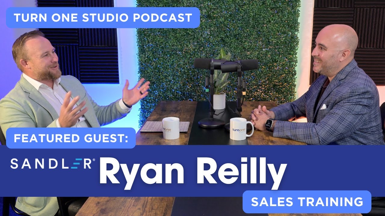Sales Growth: Ryan Reilly of Sandler on Proven Strategies for Your Business&mdash; Turn One Studio Podcast