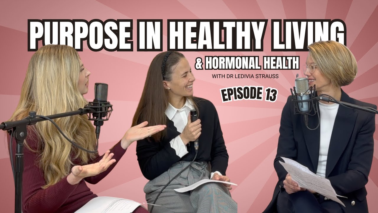 EP13: Purpose in Healthy living & Hormonal Health with Dr Ledivia Strauss