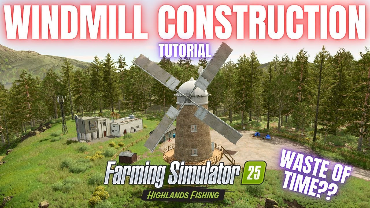 WINDMILL CONSTRUCTION GUIDE - Highlands Fishing Expansion - Farming Simulator 25