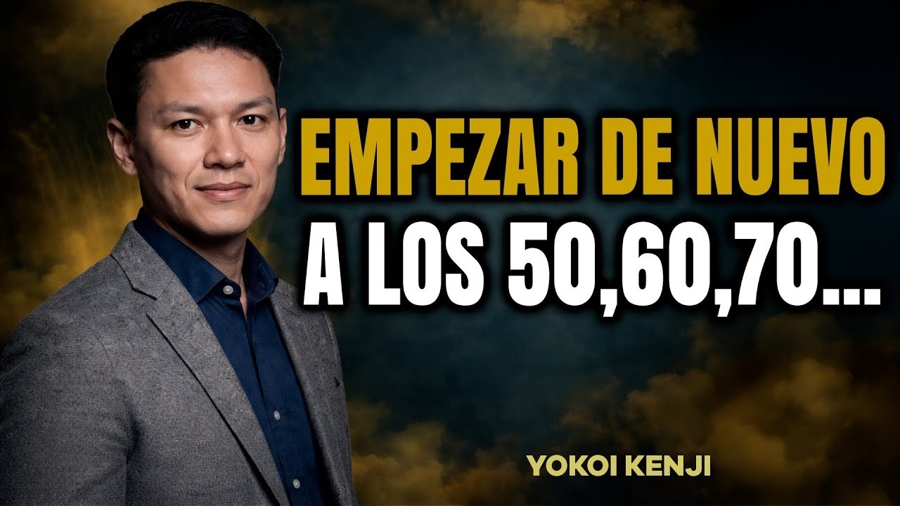 Los 50 y 60 Años: La Edad PERFECTA para Volver a Empezar | REFLEXIÓN de Yokoi Kenji