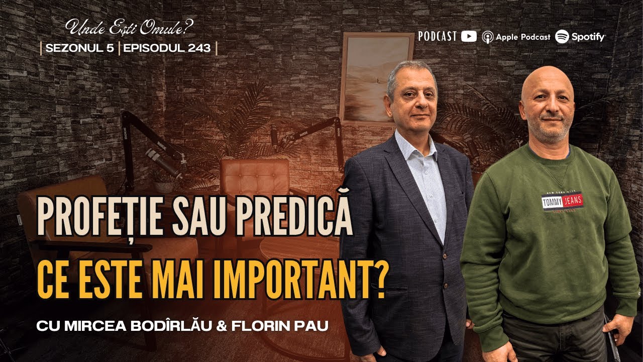 Proorocie sau Predică - Ce e mai important? | UEO? | EP 243 | cu Mircea Bodîrlau și Florin Pau