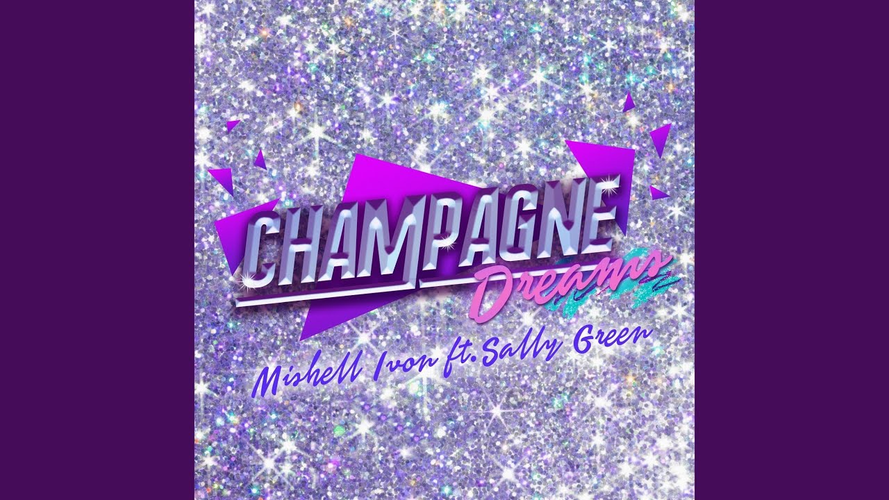 Champagne Dreams (feat. Sally Green)