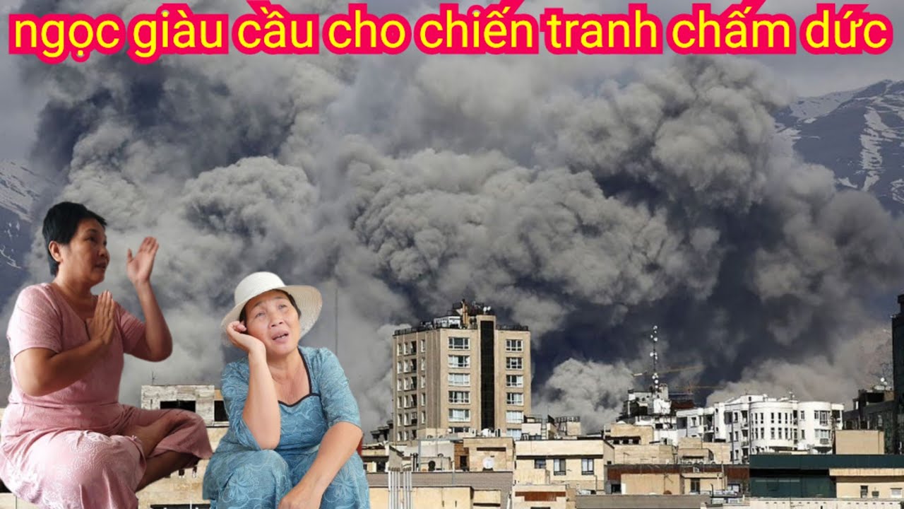 Ngọc Giàu Đã Trở Lại🙏cầu cho thế giới đừng chiến tranh nữa
