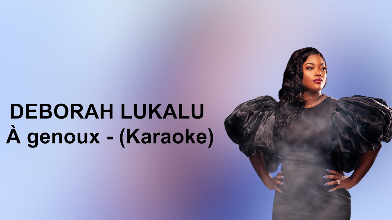 DEBORAH LUKALU - À GENOUX (KARAOKE)