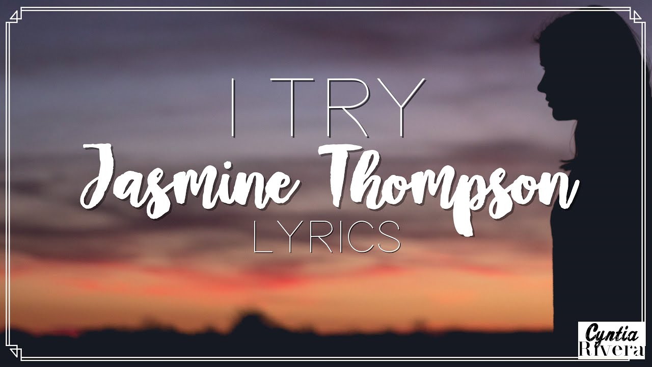 I Try - Jasmine Thompson Lyrics (Macy Gray Cover)