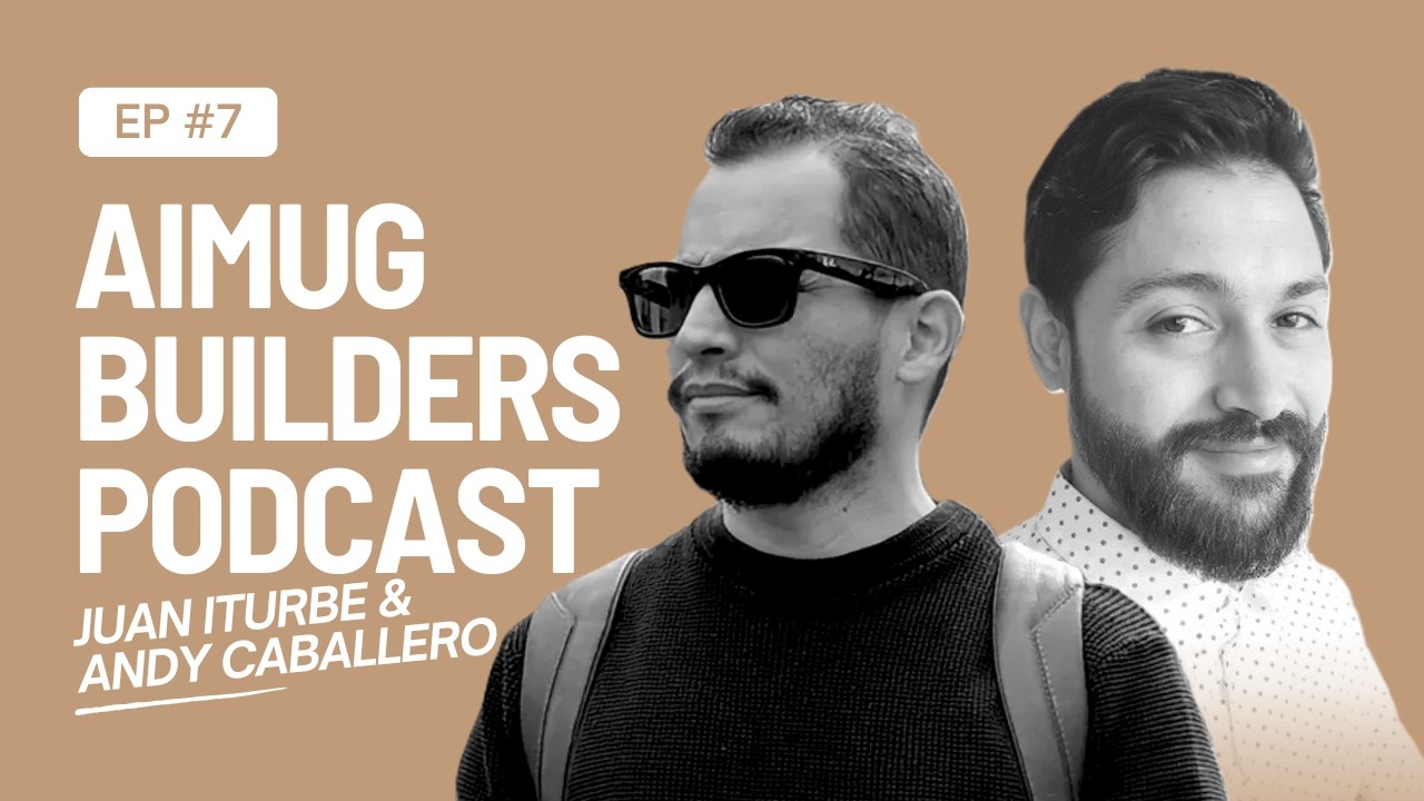 Juan Iturbe & Andy Caballero: Building Ketzai and AIMUG Panama | AIMUG Builders Podcast #7