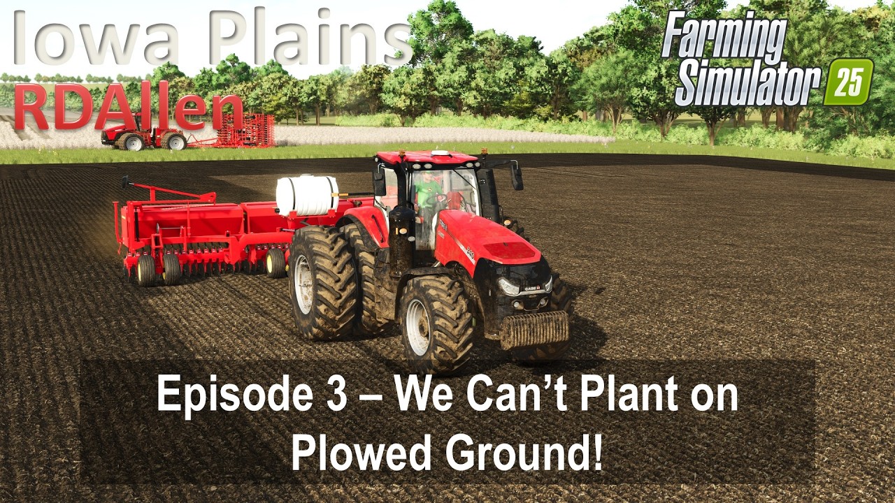 На вспаханной земле нельзя сажать | E3 Iowa Plains NY | Farming Simulator 25